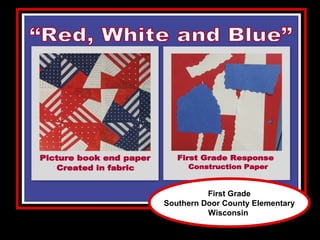 First Grade
Southern Door County Elementary
          Wisconsin
 