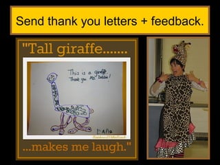 Send thank you letters + feedback.
 