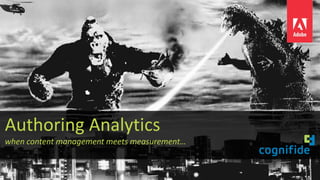 Authoring Analytics
when content management meets measurement…
 