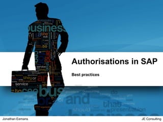 26/01/2017 1Jonathan Eemans JE Consulting
Authorisations in SAP
Best practices
 