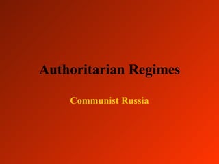Authoritarian Regimes Communist Russia 