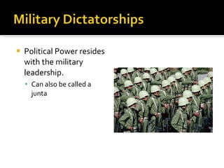 Political Power resides with the military leadership. Can also be called a junta 