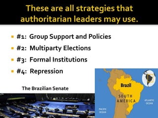  #1: Group Support and Policies
 #2: Multiparty Elections
 #3: Formal Institutions
 #4: Repression
The Brazilian Senate
 