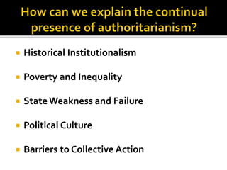  Historical Institutionalism
 Poverty and Inequality
 State Weakness and Failure
 Political Culture
 Barriers to Collective Action
 