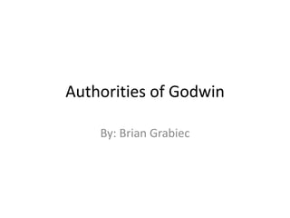 Authorities of Godwin

    By: Brian Grabiec
 