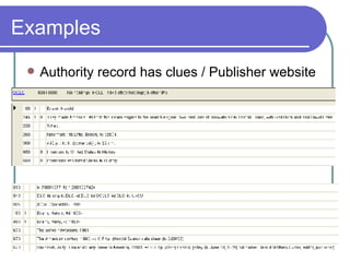 Examples Authority record has clues / Publisher website 
