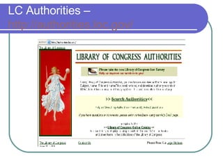 LC Authorities –  http:// authorities.loc.gov / 