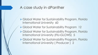 A case study in dPanther
 Global Water for Sustainability Program, Florida
International University 60
 Global Water for...