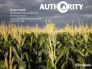 Obrigado
Sergio Fadelli
Desenvolvimento de Mercado
Cheminova Brasil
Sergio.fadelli@cheminova.com.br
(43) 9171 1200
 