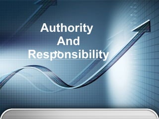 Authority  And Responsibility 