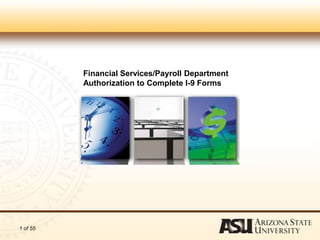 Financial Services/Payroll Department
          Authorization to Complete I-9 Forms




1 of 55
 