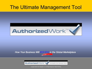 The Ultimate Management Tool




 How Your Business Will WIN BIG in the Global Marketplace




               Copyright 2008 Total Integration, LLC All Rights Reserved. Patents Pending.
 