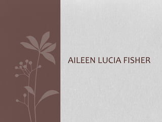 AILEEN LUCIA FISHER
 