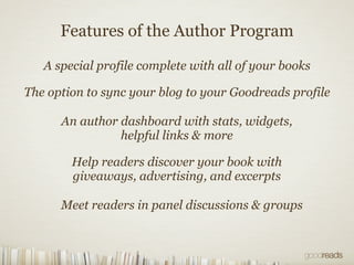 Features of the Author Program

   A special profile complete with all of your books

The option to sync your blog to your...