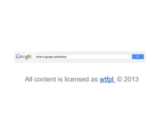 All content is licensed as wtfpl © 2013
 