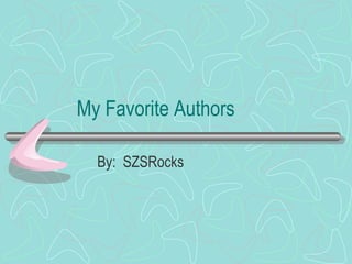 My Favorite Authors By:  SZSRocks 
