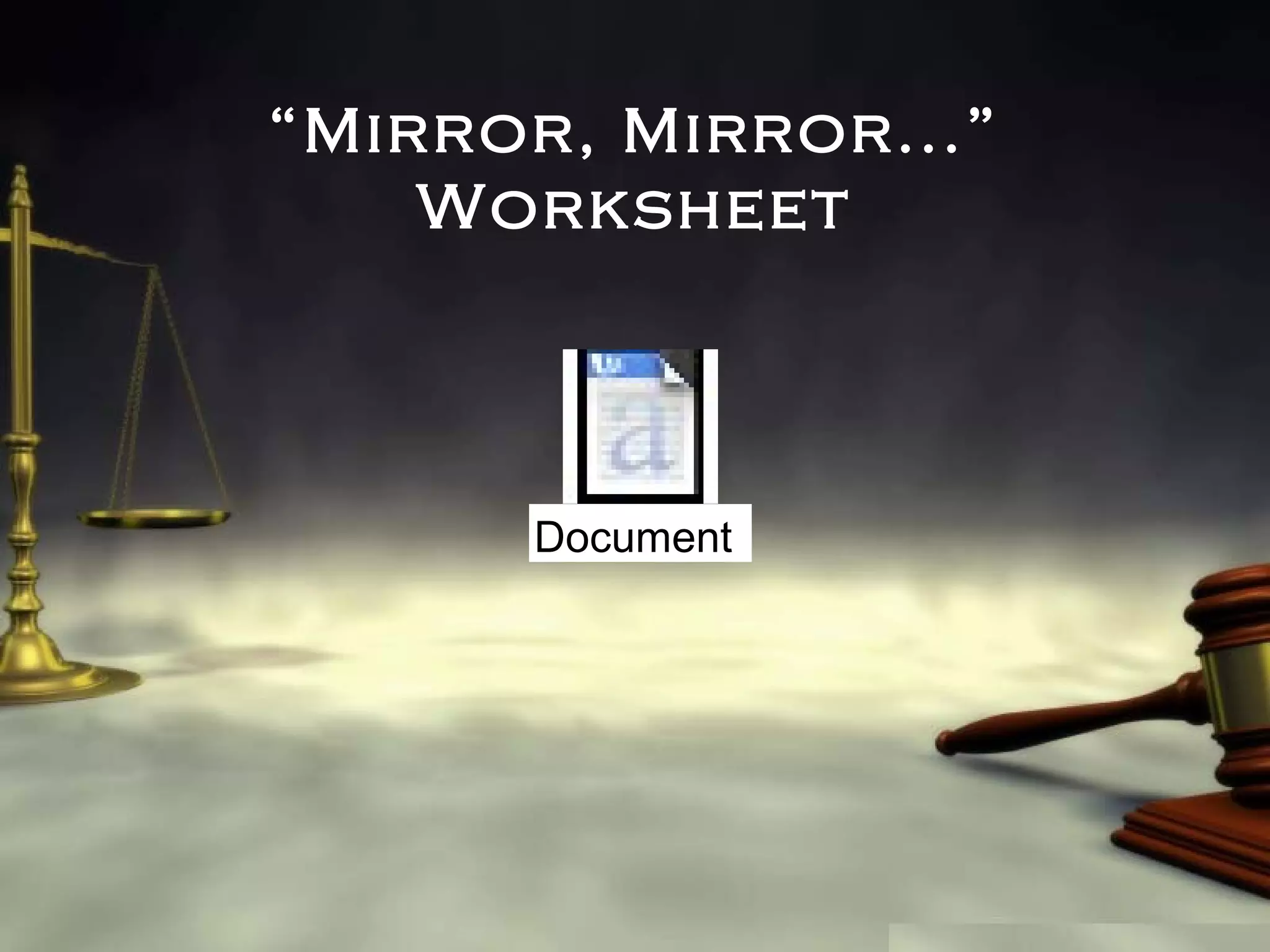“Mirror, Mirror...”
Worksheet

Document

 