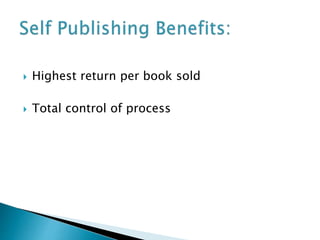  Highest return per book sold
 Total control of process
 