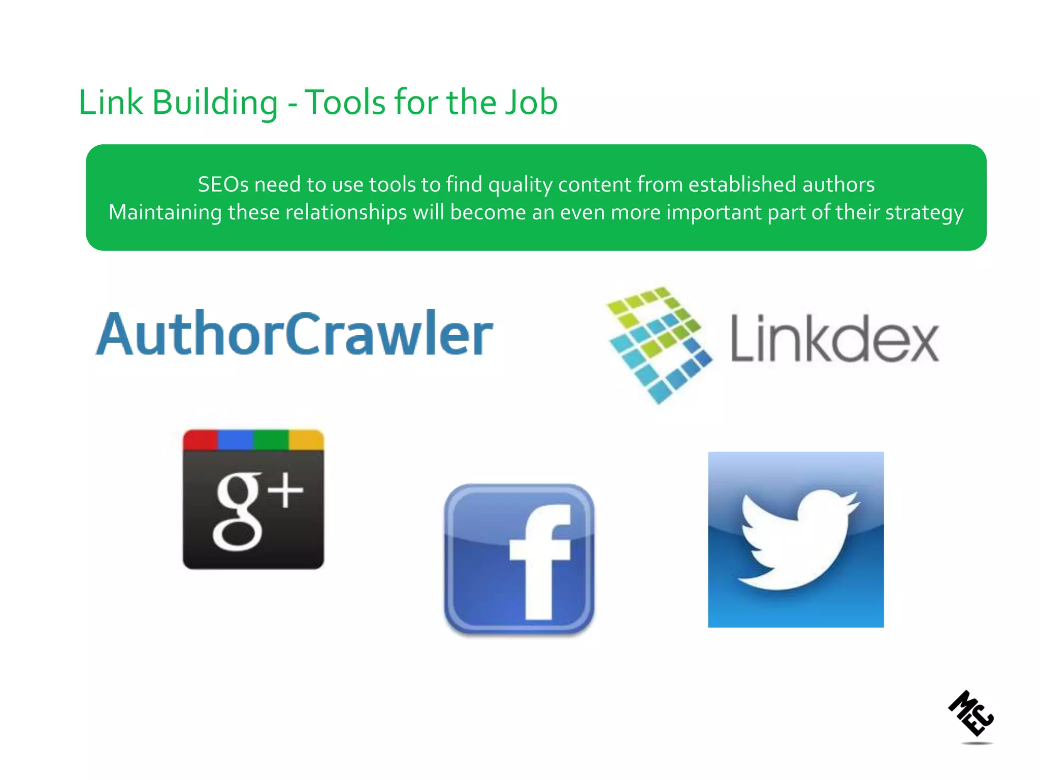 Link Building - Tools for the Job

           SEOs need to use tools to find quality content from established authors
  Maintaining these relationships will become an even more important part of their strategy
 