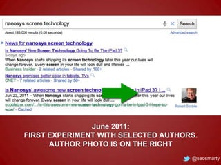 June 2011:
FIRST EXPERIMENT WITH SELECTED AUTHORS.
AUTHOR PHOTO IS ON THE RIGHT
@seosmarty

 