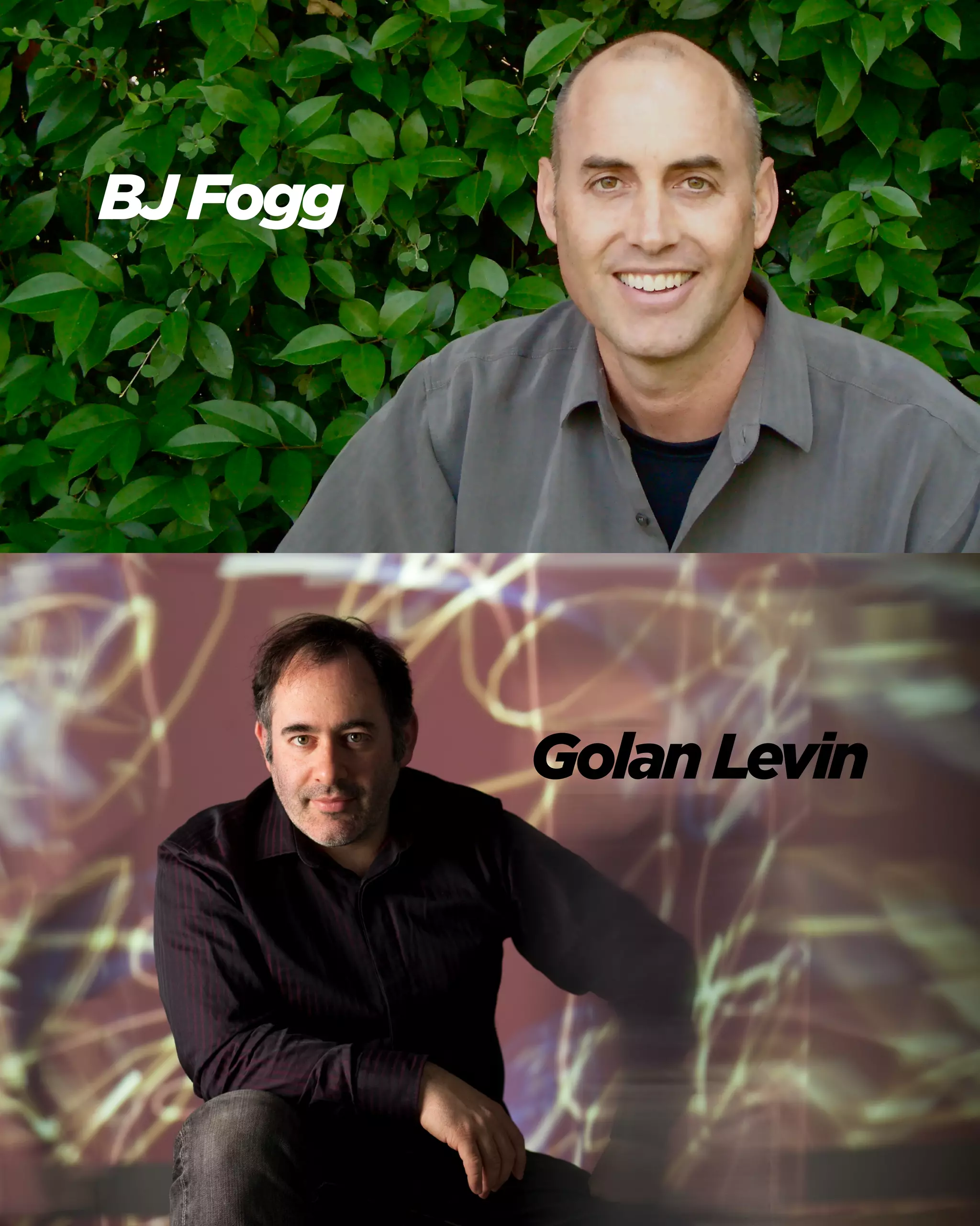 BJ Fogg 
Golan Levin  
