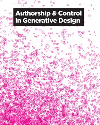 Authorship & Control 
in Generative Design  