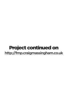 Project continued on 
http://fmp.craigmassingham.co.uk  