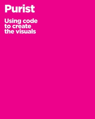 Ben BurtonPuristUsing codeto createthe visuals  