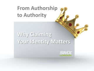 From Authorship
to Authority
Why Claiming
Your Identity Matters
 