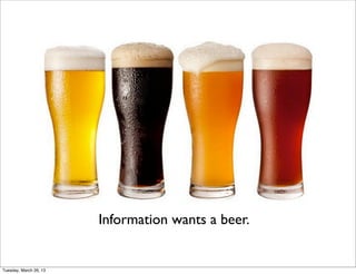 Information wants a beer.


Tuesday, March 26, 13
 
