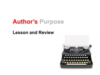 Author’s Purpose
Lesson and Review
 