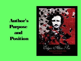 Author’s
Purpose
and
Position
 