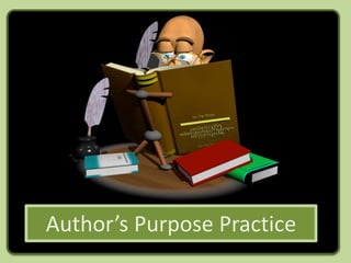 Author’s Purpose Practice
 