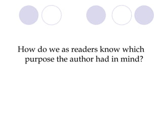 How do we as readers know which purpose the author had in mind? 