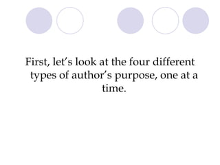 First, let’s look at the four different types of author’s purpose, one at a time. 