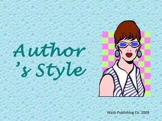 Author
’s Style
Wash Publishing Co. 2009
 