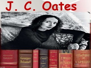 J. C. Oates
 