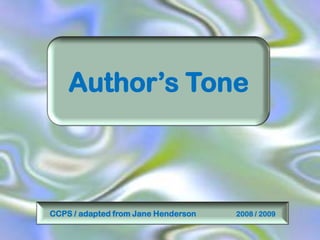 Author’s Tone



CCPS / adapted from Jane Henderson   2008 / 2009
 