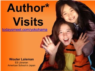 Author*
Visits
Wouter Laleman
ES Librarian
American School in Japan
todaysmeet.com/yokohama
 