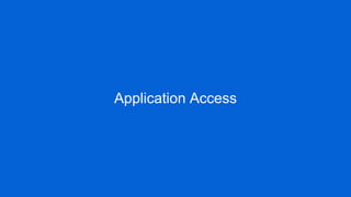 Application Access
 
