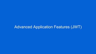 Advanced Application Features (JWT)
 