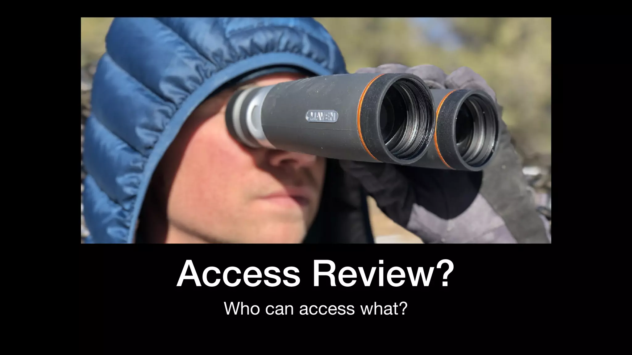 Access Review?
Who can access what?
 