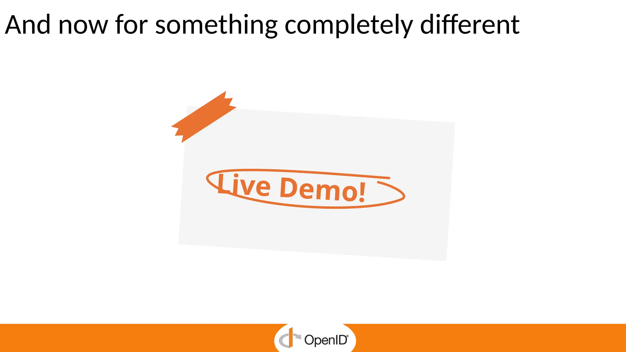 And now for something completely different
Live Demo!
 