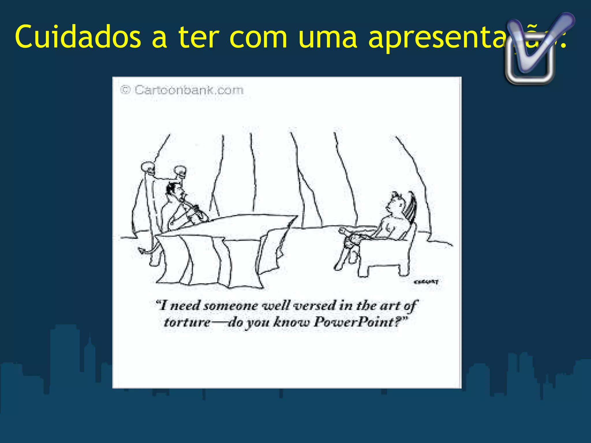 Cuidados a ter com uma apresentação: 