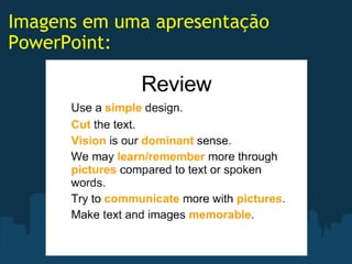 Imagens em uma apresentação PowerPoint: 