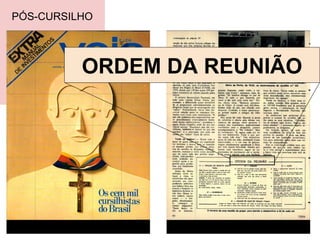 PÓS-CURSILHO
ORDEM DA REUNIÃO
 