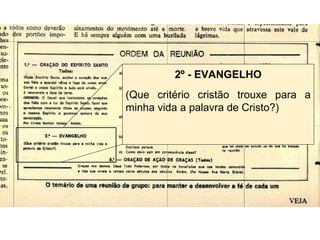 2º - EVANGELHO
(Que critério cristão trouxe para a
minha vida a palavra de Cristo?)
 