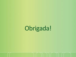 Obrigada!
 