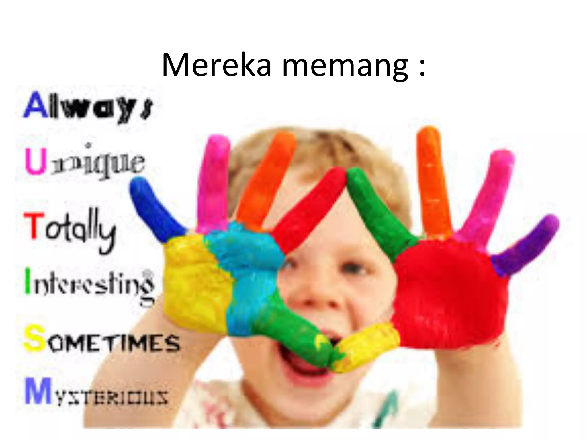 Mereka 
memang 
: 
 