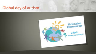 Global day of autism
 